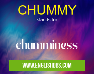 CHUMMY means chumminess CHUMMY