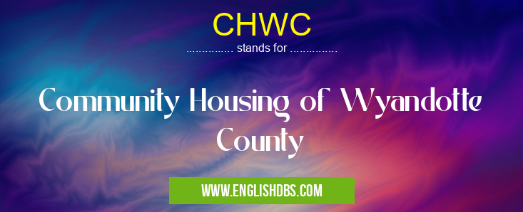 CHWC means Community Housing of Wyandotte County CHWC