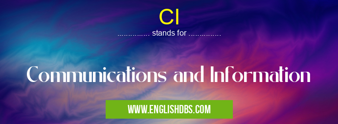 CI means Communications and Information CI