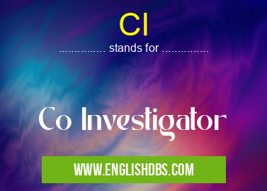 CI means Co Investigator CI