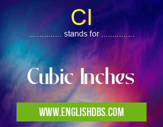 CI means Cubic Inches CI