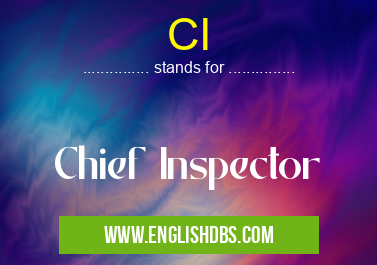 CI means Chief Inspector CI