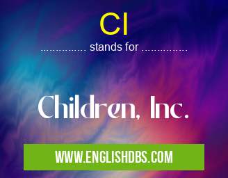 CI means Children, Inc. CI