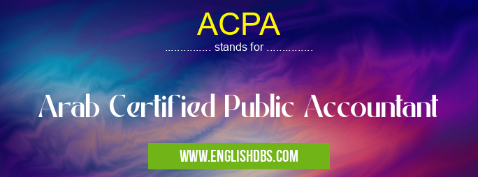 ACPA means Arab Certified Public Accountant ACPA