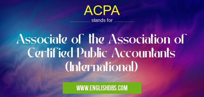 ACPA means Associate of the Association of Certified Public Accountants (International) ACPA