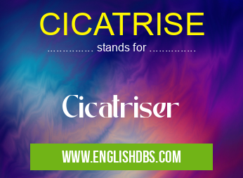 CICATRISE means Cicatriser CICATRISE