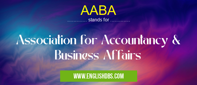 AABA means Association for Accountancy & Business Affairs AABA