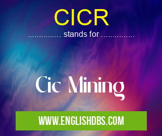 CICR means Cic Mining CICR