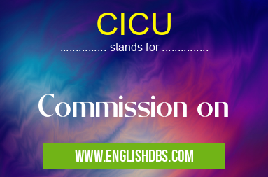 CICU means Commission on CICU