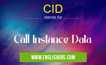 CID means Call Instance Data CID