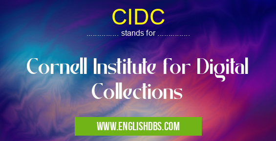 CIDC means Cornell Institute for Digital Collections CIDC