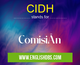 CIDH means Comisión CIDH