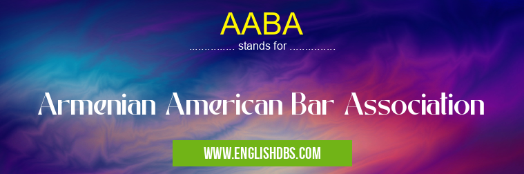 AABA means Armenian American Bar Association AABA
