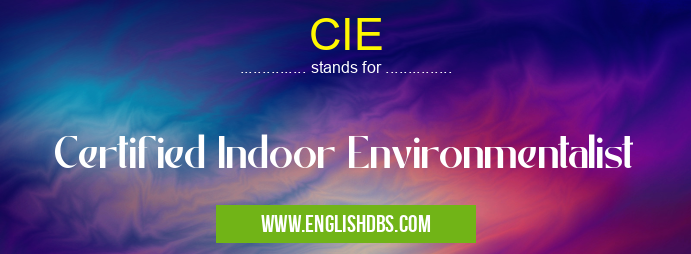 CIE means Certified Indoor Environmentalist CIE