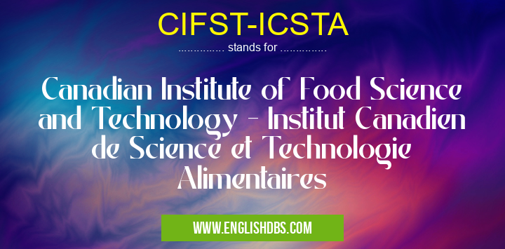 CIFST-ICSTA means Canadian Institute of Food Science and Technology - Institut Canadien de Science et Technologie Alimentaires CIFST-ICSTA