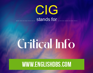 CIG means Critical Info CIG