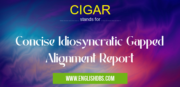 CIGAR means Concise Idiosyncratic Gapped Alignment Report CIGAR