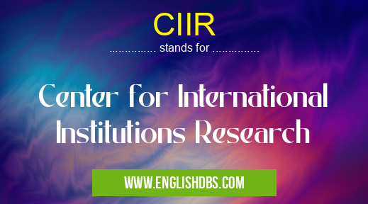 CIIR means Center for International Institutions Research CIIR