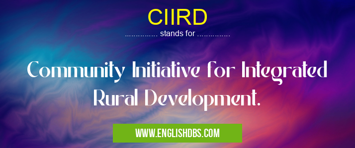CIIRD means Community Initiative for Integrated Rural Development. CIIRD