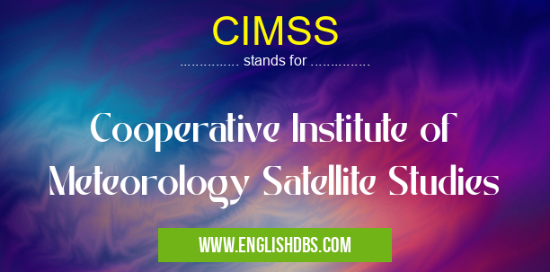 CIMSS means Cooperative Institute of Meteorology Satellite Studies CIMSS