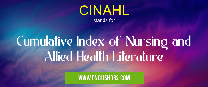 CINAHL means Cumulative Index of Nursing and Allied Health Literature CINAHL