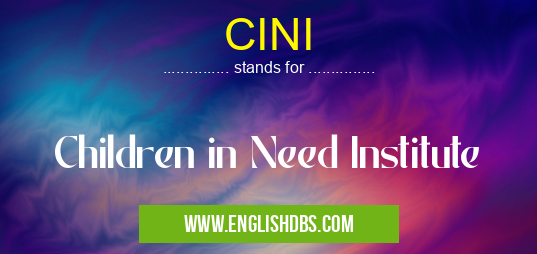 CINI means Children in Need Institute CINI