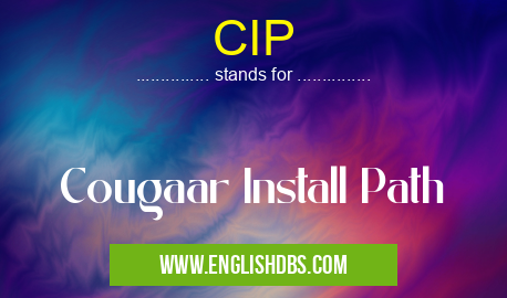 CIP means Cougaar Install Path CIP