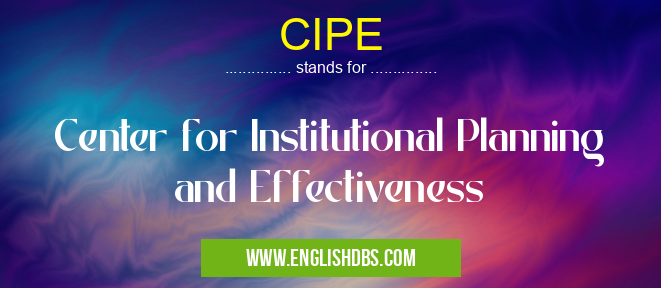 CIPE means Center for Institutional Planning and Effectiveness CIPE