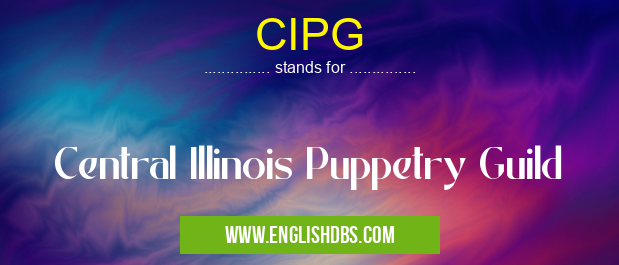 CIPG means Central Illinois Puppetry Guild CIPG
