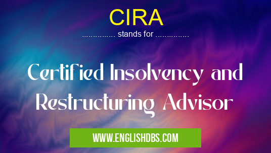 CIRA means Certified Insolvency and Restructuring Advisor CIRA