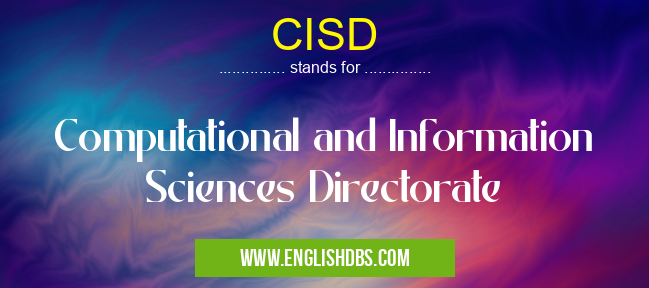 CISD means Computational and Information Sciences Directorate CISD