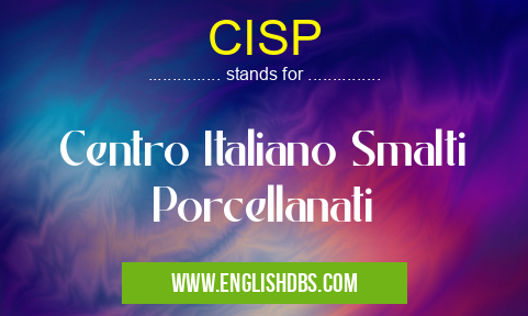 CISP means Centro Italiano Smalti Porcellanati CISP