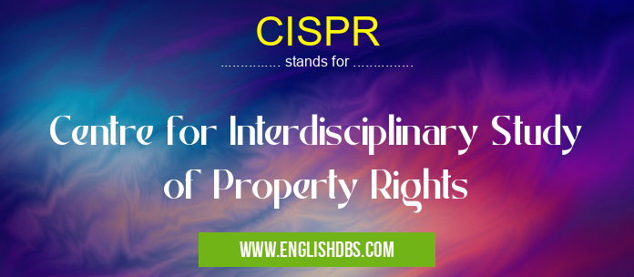 CISPR means Centre for Interdisciplinary Study of Property Rights CISPR