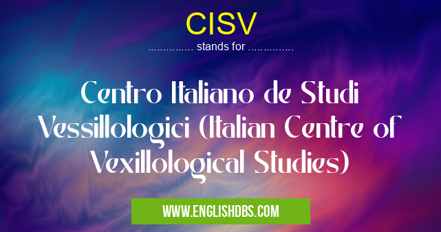CISV means Centro Italiano de Studi Vessillologici (Italian Centre of Vexillological Studies) CISV