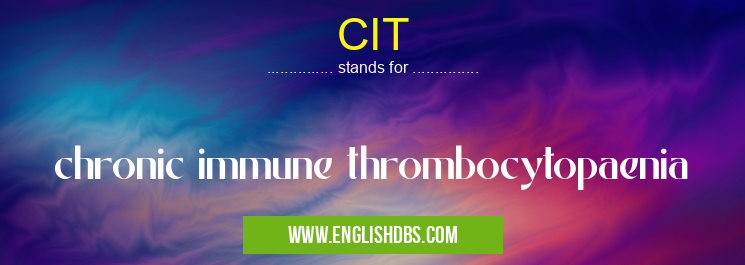 CIT means chronic immune thrombocytopaenia CIT