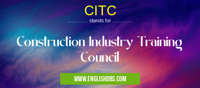 CITC means Construction Industry Training Council CITC