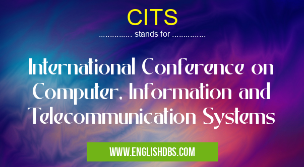 CITS means International Conference on Computer, Information and Telecommunication Systems CITS