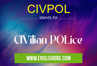 CIVPOL means CIVilian POLice CIVPOL