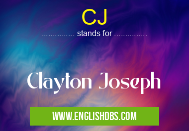 CJ means Clayton Joseph CJ