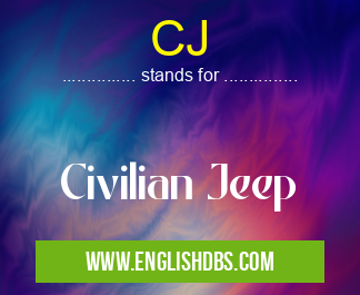 CJ means Civilian Jeep CJ