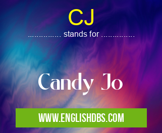 CJ means Candy Jo CJ