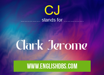 CJ means Clark Jerome CJ