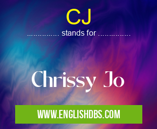 CJ means Chrissy Jo CJ