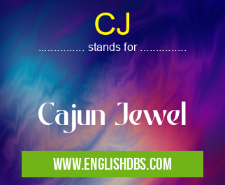 CJ means Cajun Jewel CJ