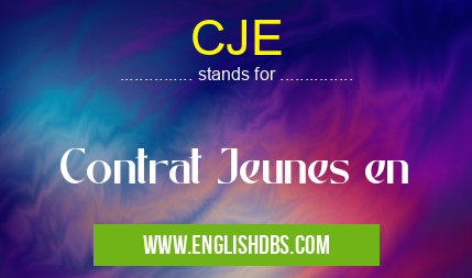 CJE means Contrat Jeunes en CJE