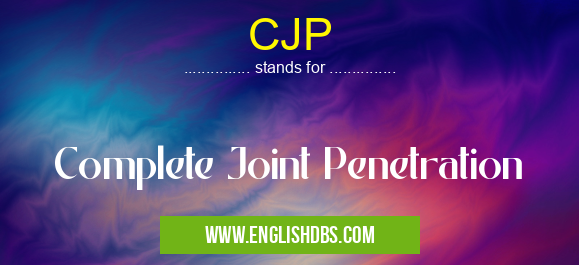 CJP means Complete Joint Penetration CJP