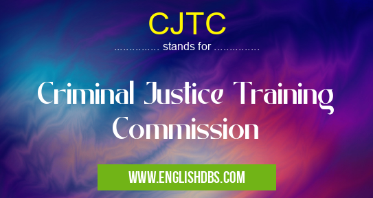 CJTC means Criminal Justice Training Commission CJTC