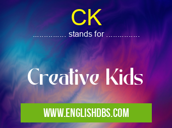 CK means Creative Kids CK