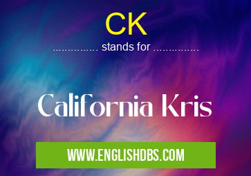 CK means California Kris CK
