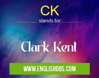 CK means Clark Kent CK